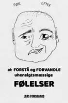 at FORSTÅ og FORVANDLE uhensigtsmæssige FØLELSER af Lars Fomsgaard