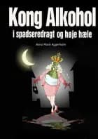 Kong Alkohol i spadseredragt og høje hæle
