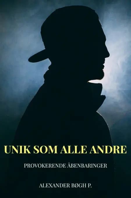 Unik som alle Andre af Alexander Bøgh P.