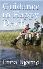 Guidance to Happy Death af Irina Bjørnø