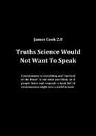 Truths Science Would Not Want To Speak af James Cook 2.0