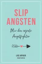 Slip Angsten af Lise Kryger