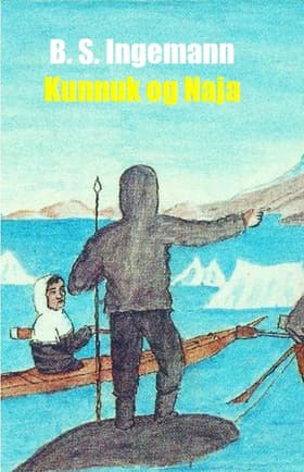 Kunnuk og Naja af B.S. Ingemann