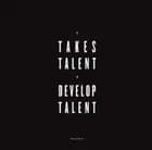 It takes talent to develop talent