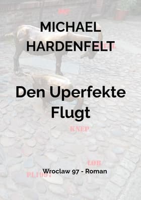 Den Uperfekte Flugt af Michael Hardenfelt