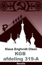 KGB, afdeling 319-A af Klaus Enghvidt Olsen