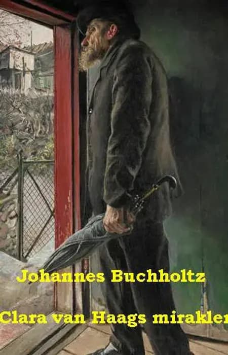 Clara van Haags mirakler af Johannes Buchholtz