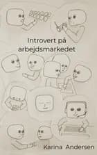 Introvert på arbejdsmarkedet af Karina Andersen