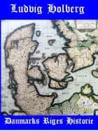 Danmarks Riges Historie af Ludvig Holberg