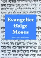 Evangeliet ifølge Moses af Lars B. Jørgensen