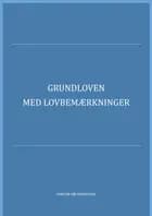 Grundloven med lovbemærkninger