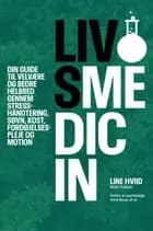 Livsmedicin - din guide til velvære og bedre helbred gennem stresshåndtering, søvn, kost, fordøjelsespleje og motion af Line Hviid