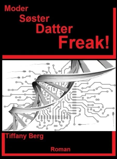 Moder Søster Datter Freak! af Tiffany Berg