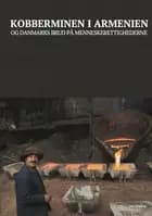 Kobberminen i Armenien - og Danmarks brud på menneskerettighederne
