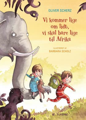 Vi kommer lige om lidt, vi skal bare lige til Afrika af Oliver Scherz