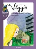 Vigga vil ikke have venner