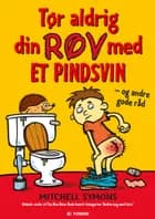 Tør aldrig din røv med et pindsvin og andre gode råd af Mitchell Symons