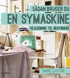Sådan bruger du en symaskine af Marie Clayton