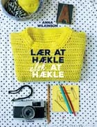 Lær at hækle, elsk at hækle af Anna Wilkinson