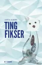 Tingfikser af Anita Albers