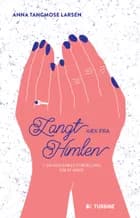 Langt væk fra himlen af Anna Tangmose Larsen