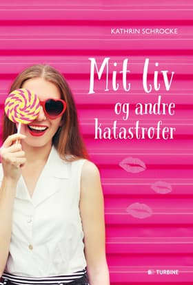 Mit liv og andre katastrofer af Kathrin Schrocke