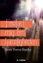 Fortæl mig om kærligheden af Beate Teresa Hanika