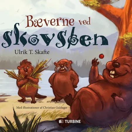 Bæverne ved skovsøen af Ulrik T. Skafte