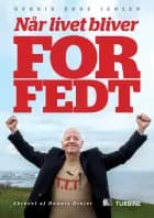 Når livet bliver for fedt