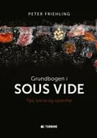 Grundbogen i sous vide af Peter Friehling