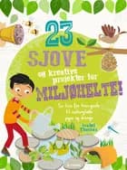 23 sjove og kreative projekter for miljøhelte! af Isabel Thomas