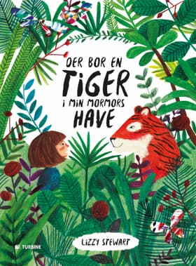 Der bor en tiger i min mormors have af Lizzy Stewart