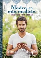 Maden er min medicin af Janesh Vaidya, Mia Elmlund og Malin Barrling