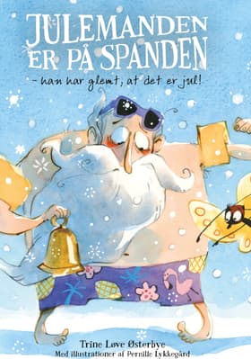 Julemanden er på spanden - han har glemt, at det er jul! af Trine Løve Østerbye
