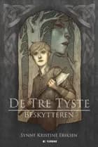 De tre tyste - beskytteren af Synne Kristine Eriksen