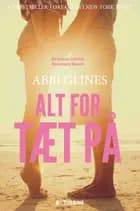 Alt for tæt på af Abbi Glines