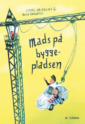 Mads på byggepladsen af Tjibbe Veldkamp
