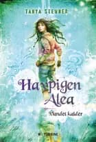 Havpigen Alea - vandet kalder af Tanya Stewner