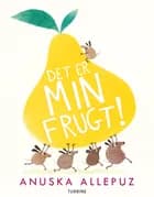 Det er MIN frugt! af Anuska Allepuz