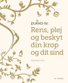 Pukka-te: Rens, plej og beskyt din krop og dit sind af Sebstian Pole