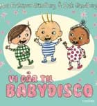 Vi går til babydisco af Moa Eriksson Sandberg