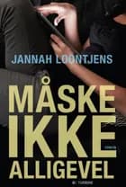 Måske ikke alligevel af Jannah Loontjens