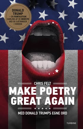 Make poetry great again af Chris Felt
