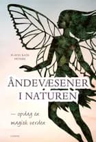 Åndevæsener i naturen - opdag en magisk verden af Flavia Kate Peters
