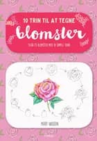 10 trin til at tegne blomster af Mary Woodin
