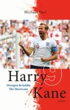 Harry Kane - Drengen de kaldte The Hurricane