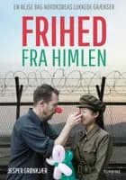 Frihed fra himlen - en rejse bag Nordkoreas lukkede grænser