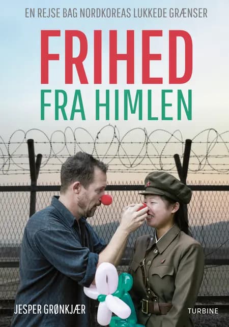 Frihed fra himlen - en rejse bag Nordkoreas lukkede grænser af Jesper Grønkjær
