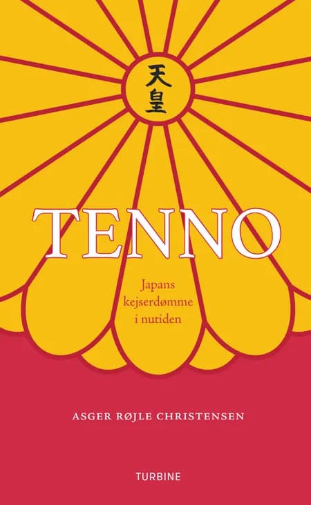 Tenno: Japans kejserdømme i nutiden af Asger Røjle Christensen