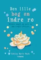 Den lille bog om indre ro af Ashley Davis Bush